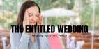 The Entitled Wedding