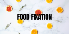 Food Fixation
