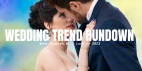Wedding Trend Rundown